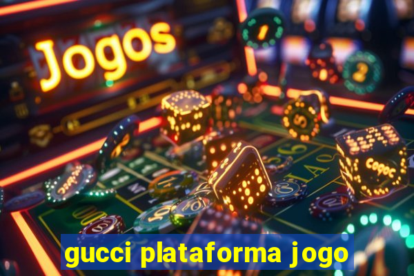 gucci plataforma jogo